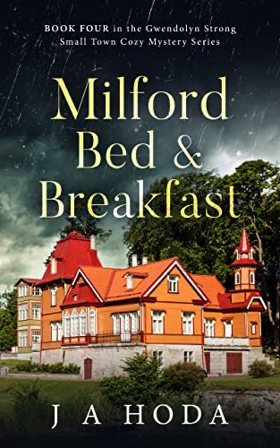 Milford Bed & Breakfast - Book Four in the Gwendolyn Strong Small Town Traditional Mystery Series